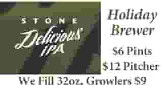 Holiday Brewer Stone Delicious $6 Pints & $12 Pitchers