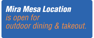 Mira Mesa Location is open for outdoor dining & takeout.