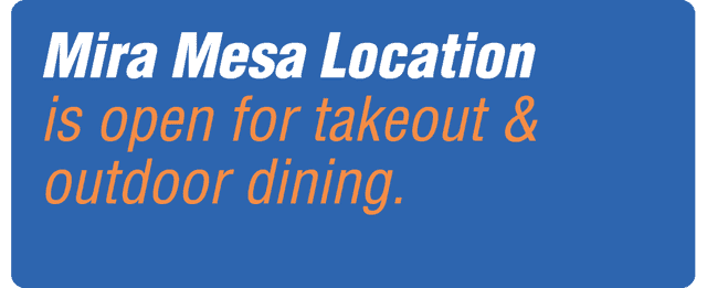 Mira Mesa Location is open takeout & outdoor dining.
