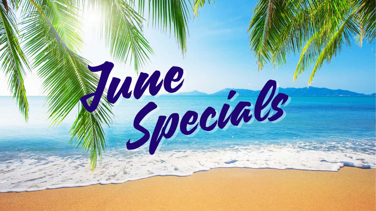 JUNE SPECIALS
