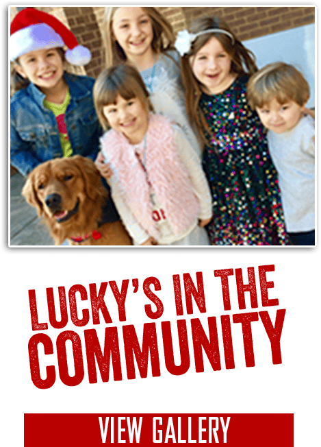 Lucky;s in the Community: View Gallery