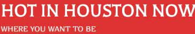 Hot in Houston Now masthead
