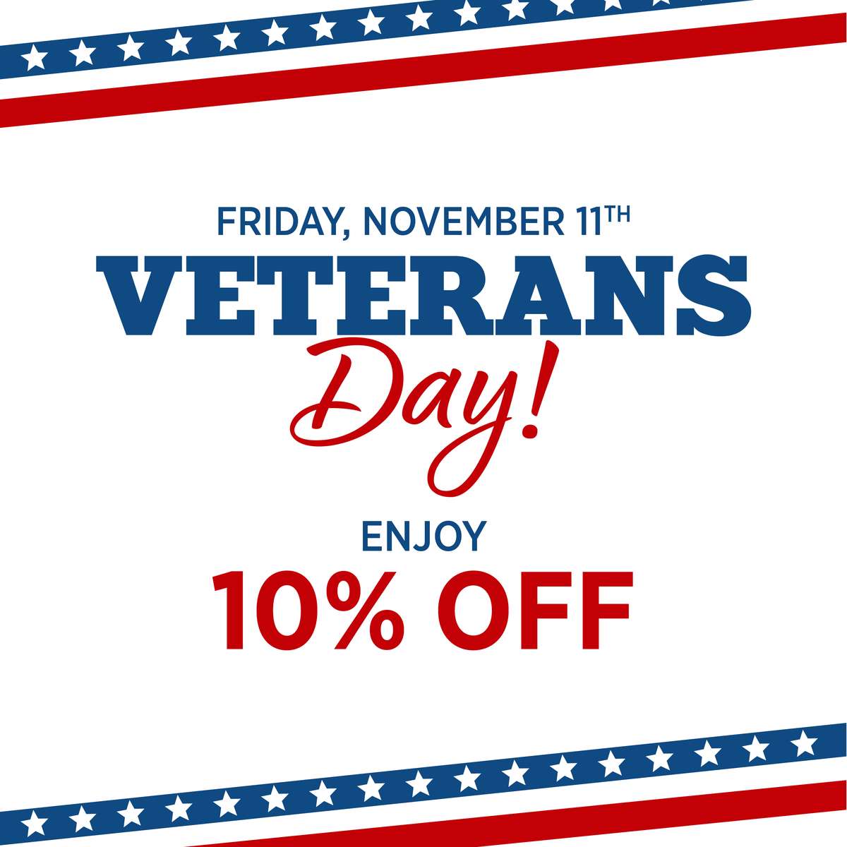 friday november 11th veterans day enjoy 10% off