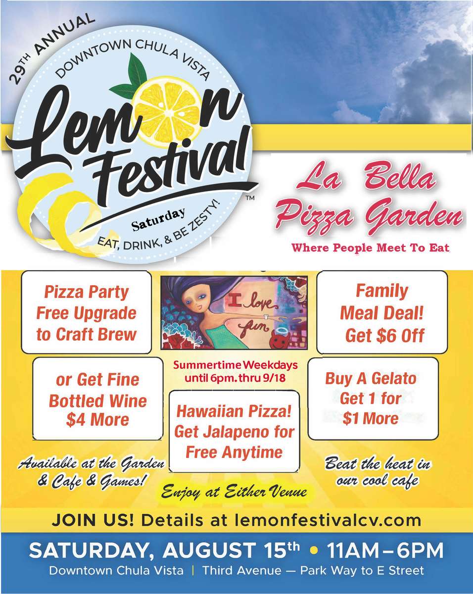 Lemon Festival August Saturday 15th 11am to 6pm. Eat Drink & Be Zesty Summer Specials All Pizza Party Free Upgrade to Craft Brew or Get Fine Bottle Wine $4 More Hawaiian Pizza Get Jalapeno for Free Buy a Gelato Get another 1 of $1 More Family Meal $6 Off through September 18th lemonfestivalcv.com