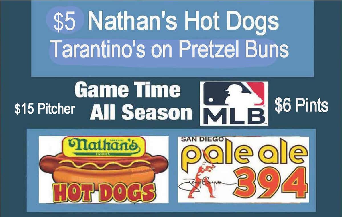 $5 Nathan Dogs & Tarantino Hot Italian Sausage on Pretzel buns Alesmith 394 $6 Pints $15 Pitcher