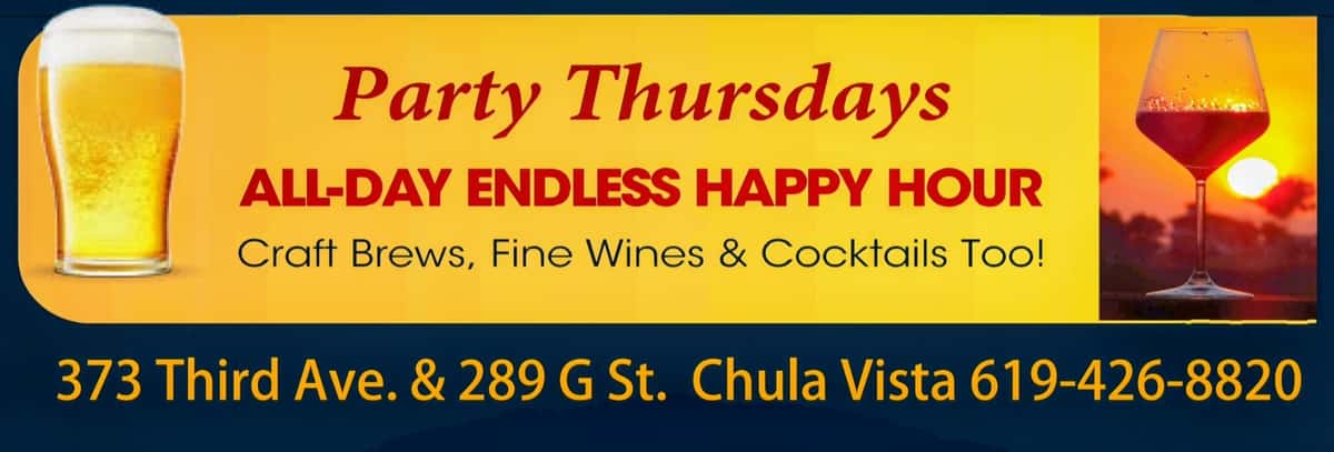 Party Thursday Endless $6 Craft Brew $9 fine Wines 373 Third Ave & 289 G street Chula Vista (619) 426-8820