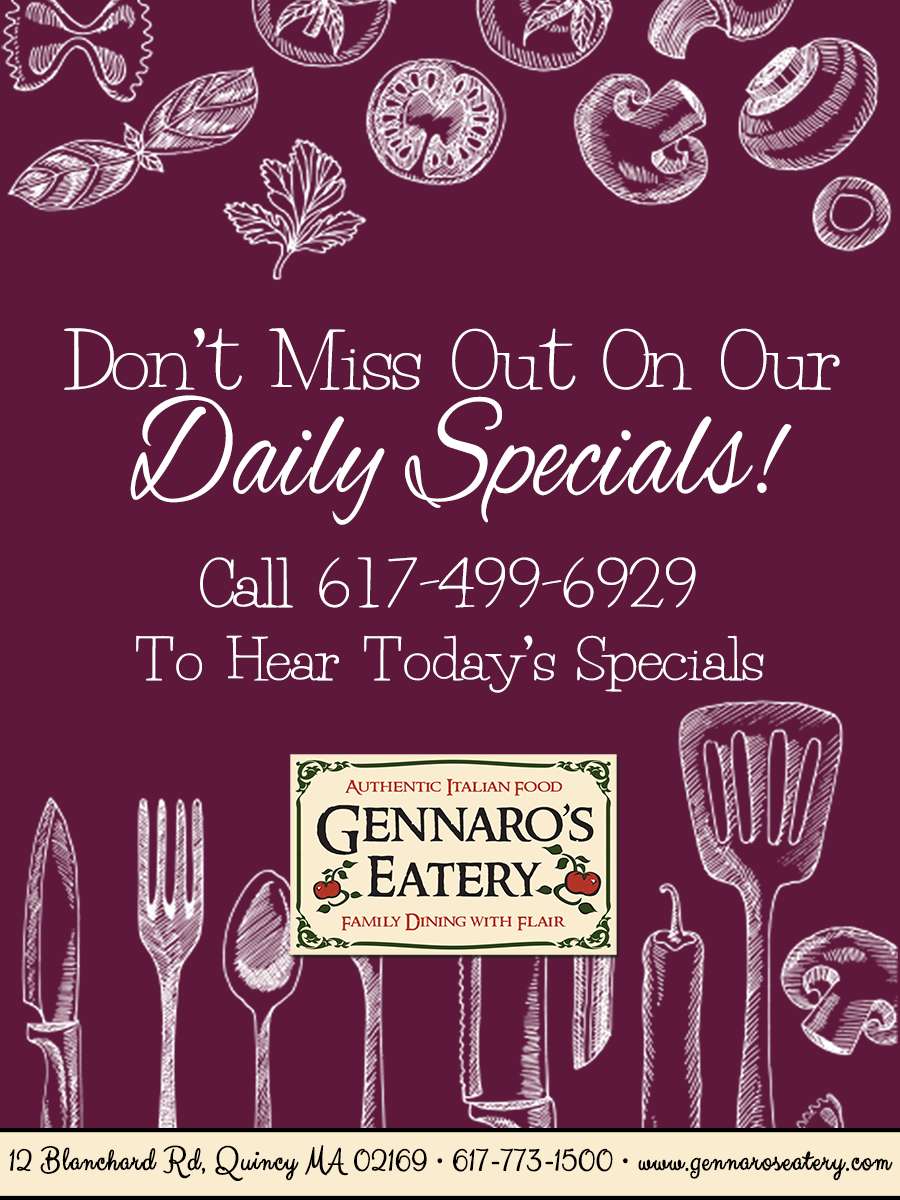Don't Miss Out On Our Daily Specials! Call 617-499-6929 To Hear Today's Specials. Gennaro's Eatery Logo