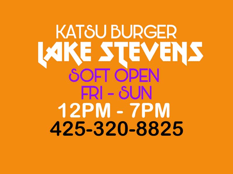 katsu burger lake stevens soft open fri-sun 12-7 pm 425 320 8825