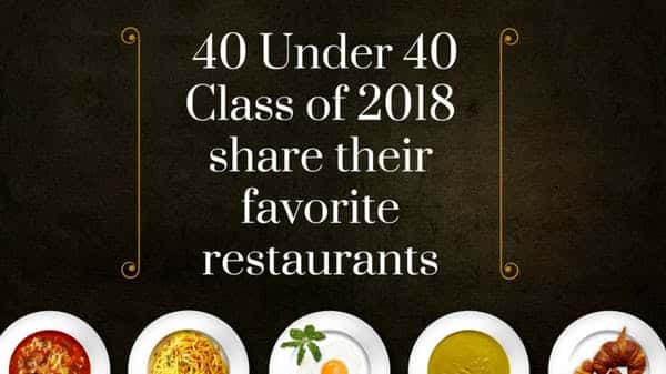 40 under 40 class of 2018 share their favorite restaurants