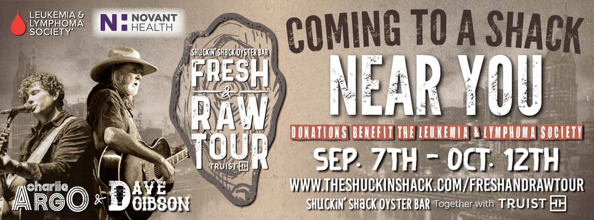 LYMPHOMANNOVANT LEUKEMIA & SOCIETY' HEALTH charlie ARGO DOBSON AVE & SHUCKIN' SHACK OYSTER BAR FRESH COMING TO A SHACK RAW NEAR YOU TOUR TRUIST HE DONATIONS BENEFIT THE LEUKEMIA & LYMPHOMA SOCIETY - SEP. 7TH OCT. 12TH WWW.THESHUCKINSHACK.COM/FRESHANDRAWTOUR SHUCKIN' SHACK OYSTER BAR Together with TRUIST HH