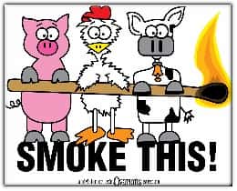 Smoke This caption on image of cartoon pig, chicken, cow holding a lit match