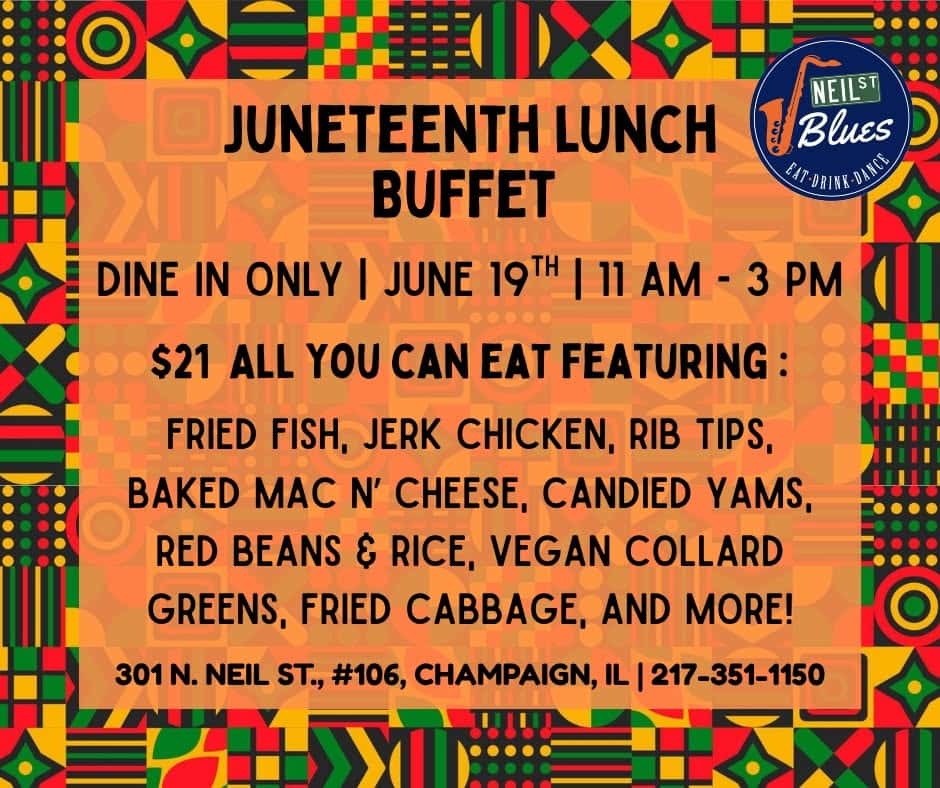 Juneteenth lunch buffet at Neil St blues all you can eat for $21 per person. Soul food.