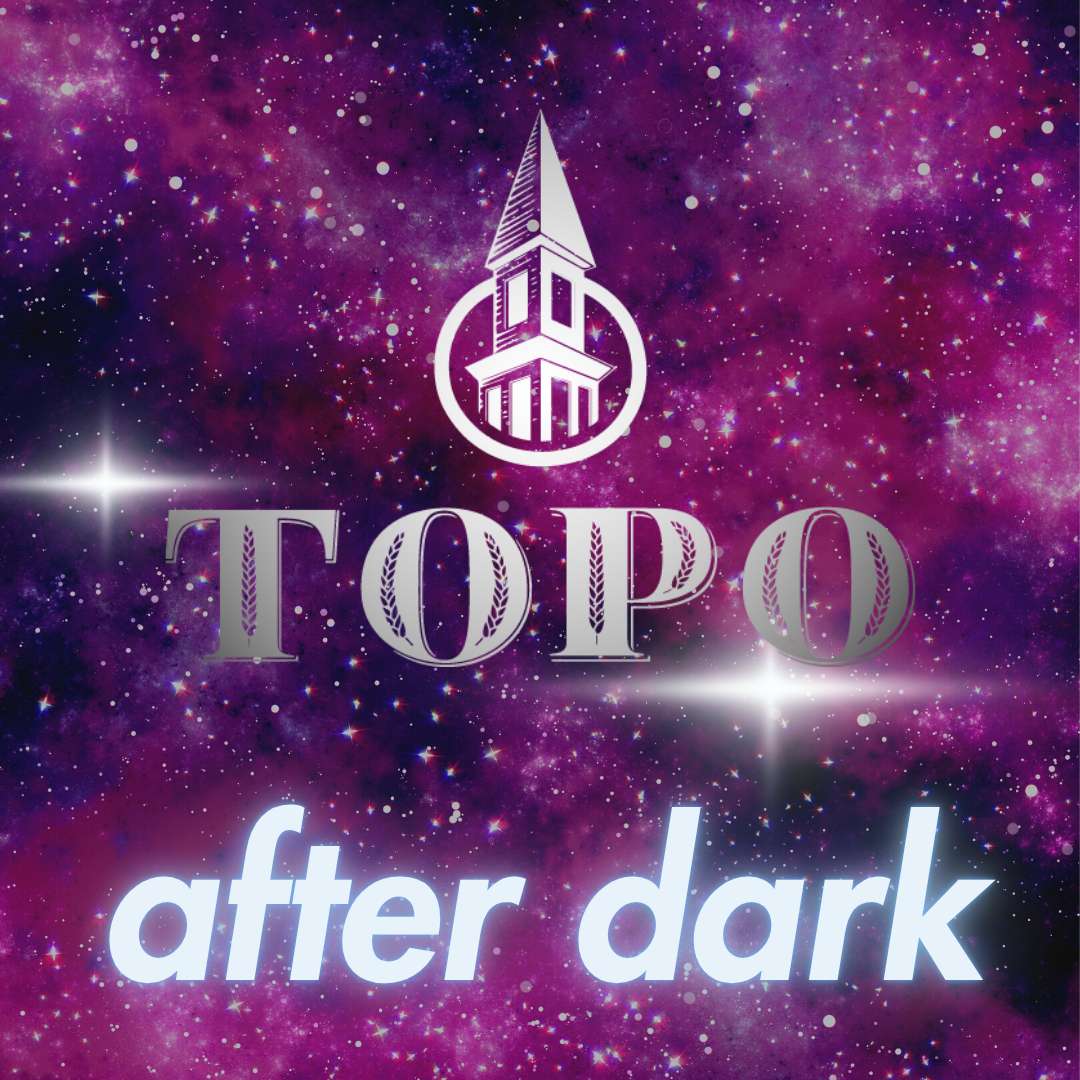 topo after dark