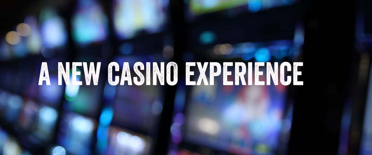 A NEW CASINO EXPERIENCE