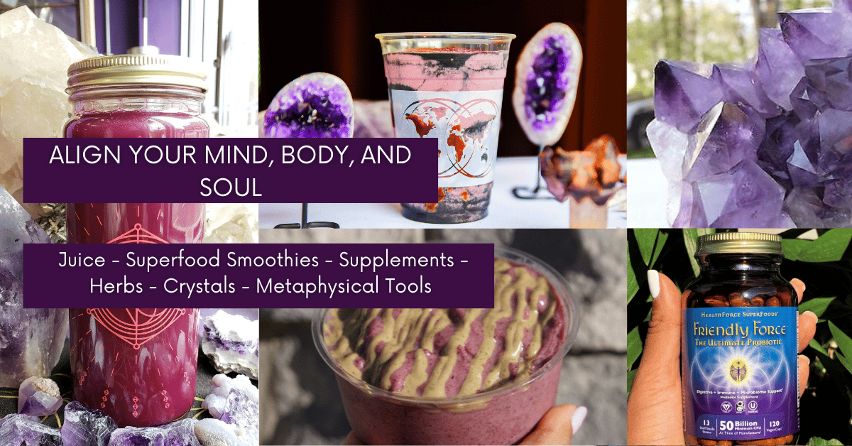 Juice - Smoothies - Suppplements - Herbs -Crystals - Metaphysical Tools