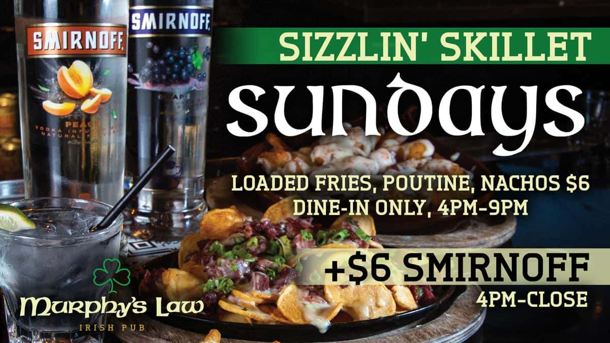 Sizzlin' Skillet Sundays! $6 skillets plus $6 Smirnoffs!