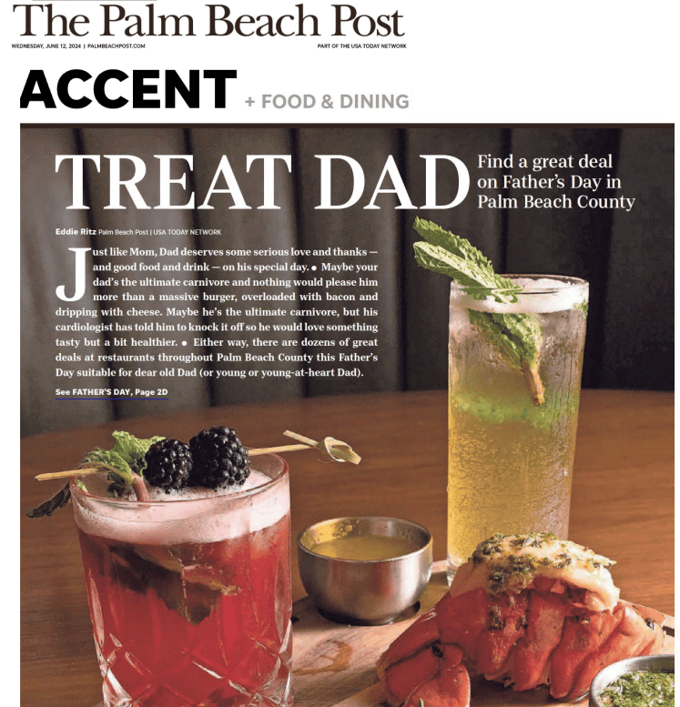 The Palm Beach Post ESDAY ACCENT PAR TWORK + FOOD & DINING TREAT DAD Eddie Ritz Palm Beach Post | USA TODAY NETWORK ust like Mom, Dad deserves some serious love and thanks - and good food and drink - on his special day.. Maybe your Jdad's the ultimate carnivore and nothing would please him more than a massive burger, overloaded with bacon and dripping with cheese. Maybe he's the ultimate carnivore, but his cardiologist has told him to knock it off so he would love something tasty but a bit healthier. Either way, there are dozens of great deals at restaurants throughout Palm Beach County this Father's Day suitable for dear old Da