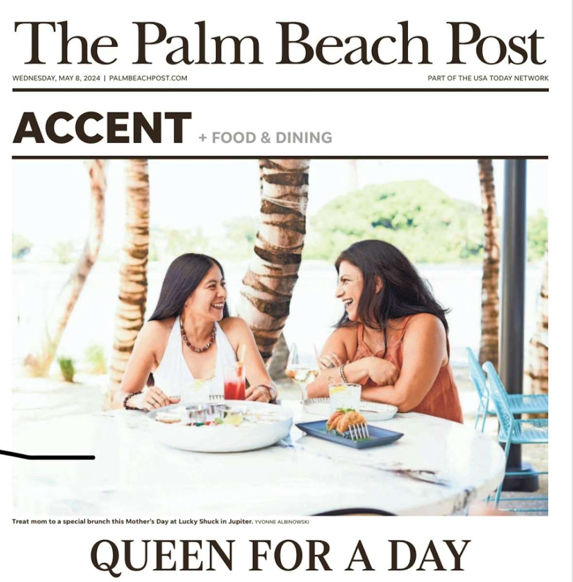Treat mom like the royalty she is with special menus, meals ACCENT, 1D The Palm Beach PostWEDNESDAY, MAY 8, 2024 | PALMBEACHPOST.COM PART OF THE USA TODAY NETWORK ACCENT+ FOOD & DINING