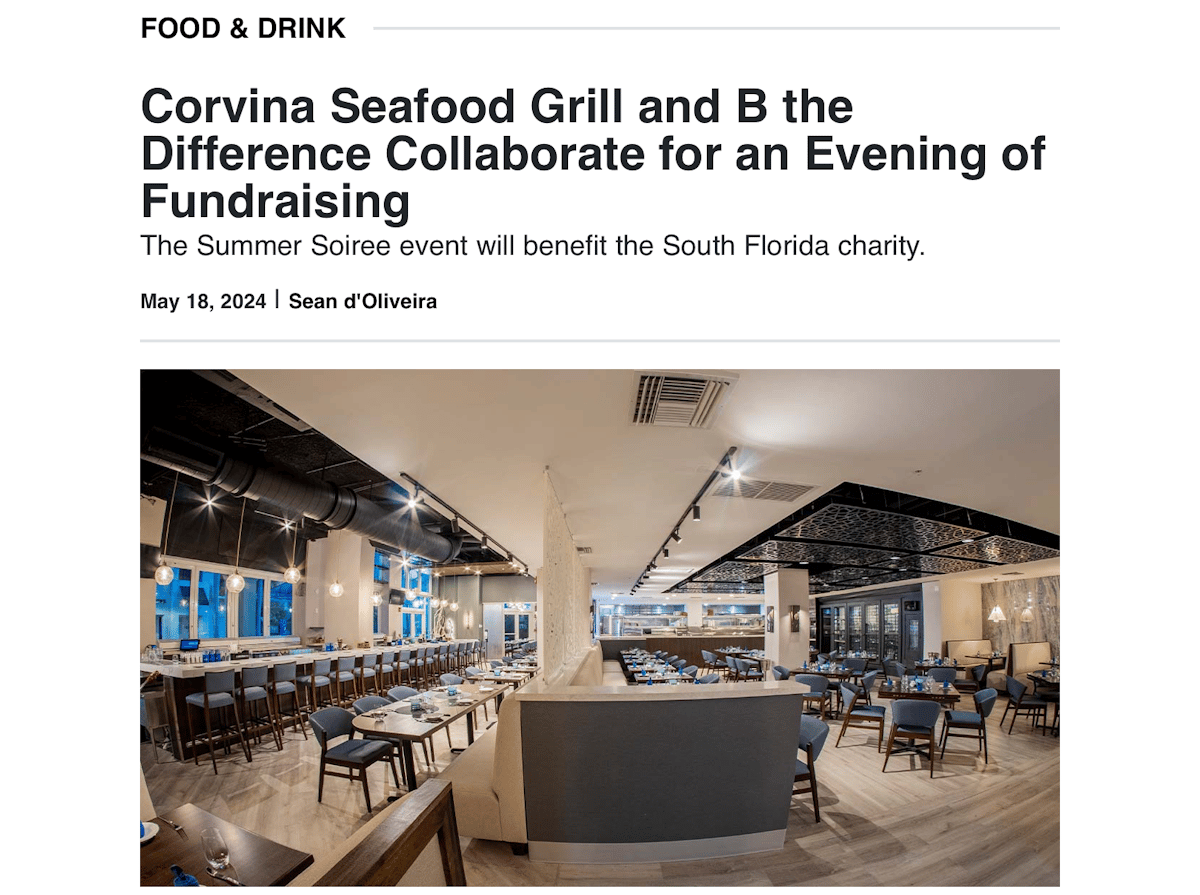 Corvina Seafood Grill and B the Difference Collaborate for an Evening of Fundraising The Summer Soiree event will benefit the South Florida charity. May 18, 2024 | Lifestyle Staff