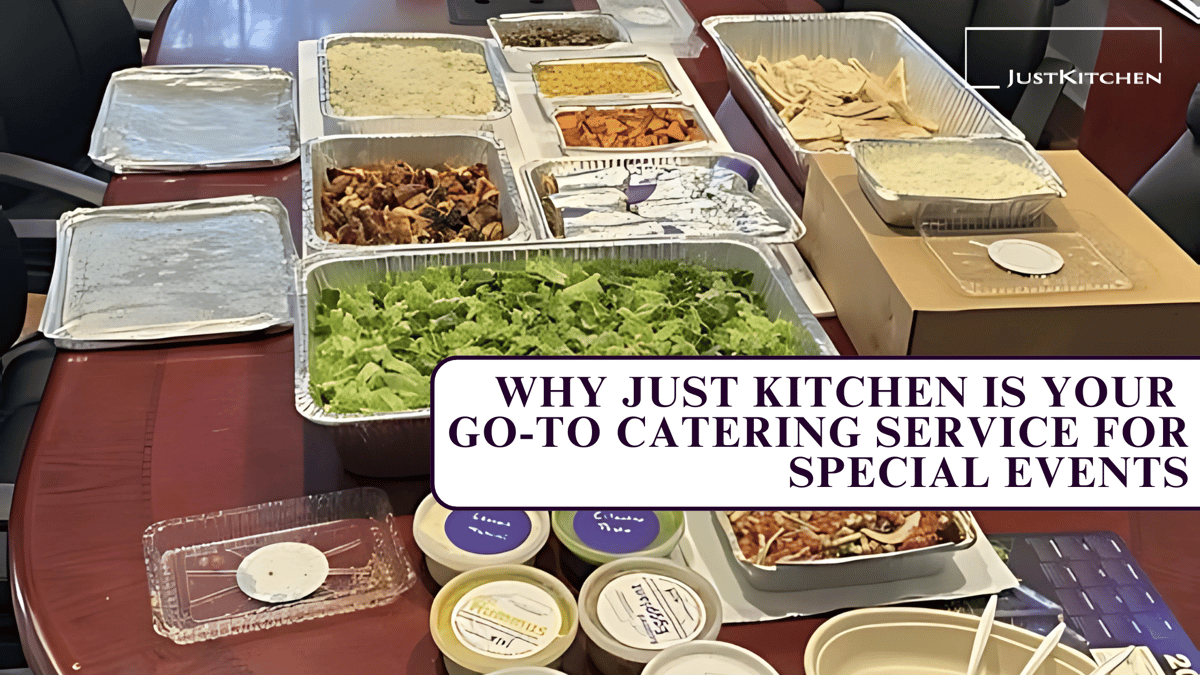 Just Kitchen catering services for special events, offering high-quality food and seamless execution.