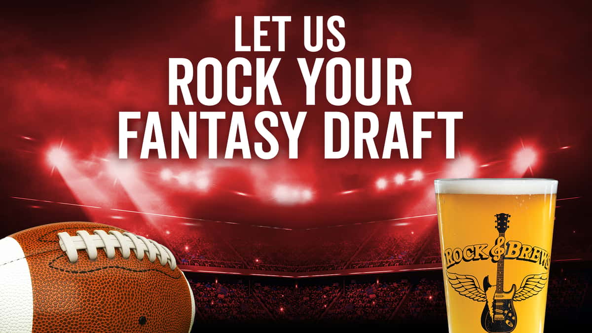 A football and a Rock & Brews beer over a football stadium background with the text "Let Us Rock Your Fantasy Draft"