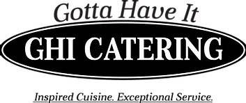 Gotta Have It Catering - Inspired Cuisine. Exceptional Service
