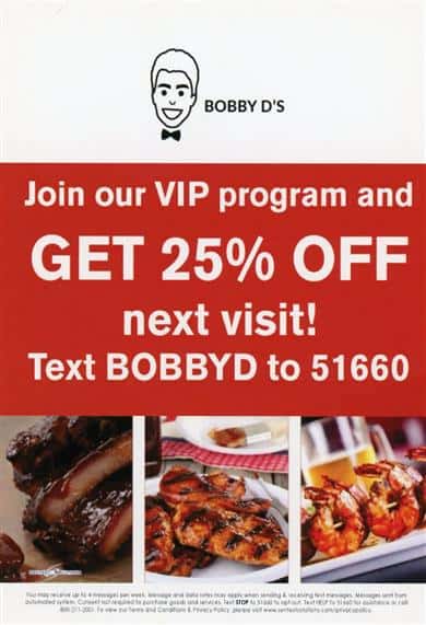 Join our VIP program & get 25% off your next visit! Text BOBBYD to 51660