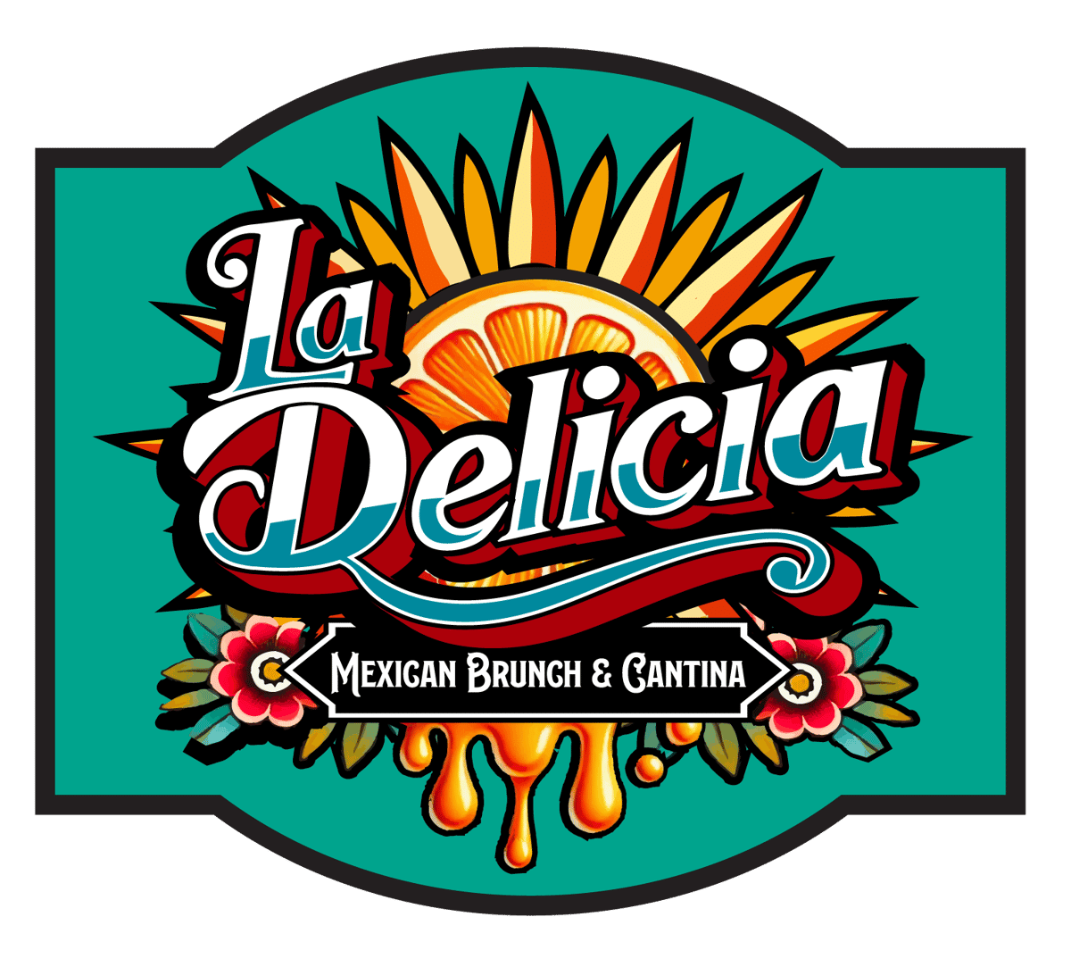 Colorful logo for "La Delicia Mexican Brunch & Cantina" featuring bold, stylized lettering over a vibrant sunburst and orange slice graphic, accented with flowers and dripping syrup details.