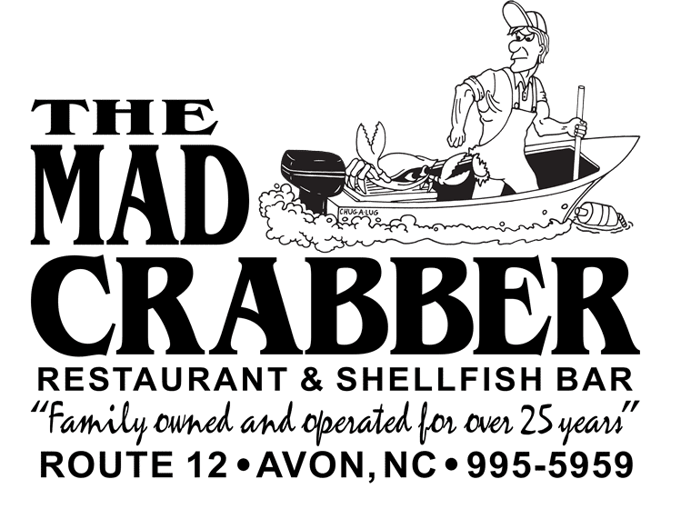 The Mad Crabber Restaurant & Shellfish Bar. "Family owned and operated for over 25 years" Route 12 Avon, NC 995-5959