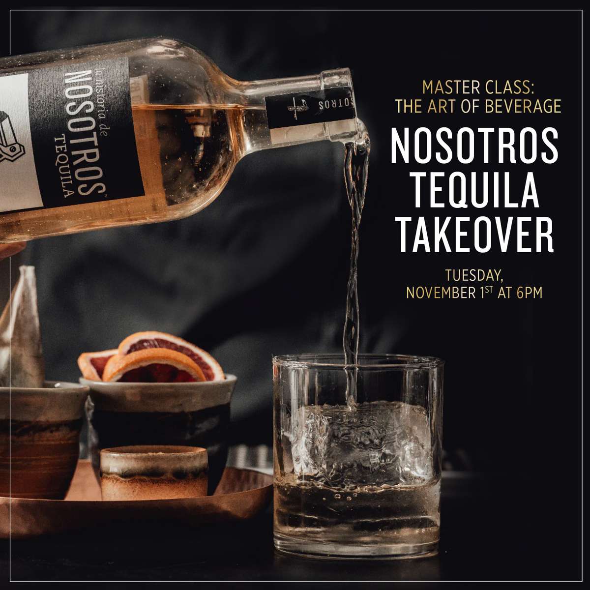 Masterclass the art of beverage Nosotros Tequila Takeover Tuesday Nov 1 at 6pm