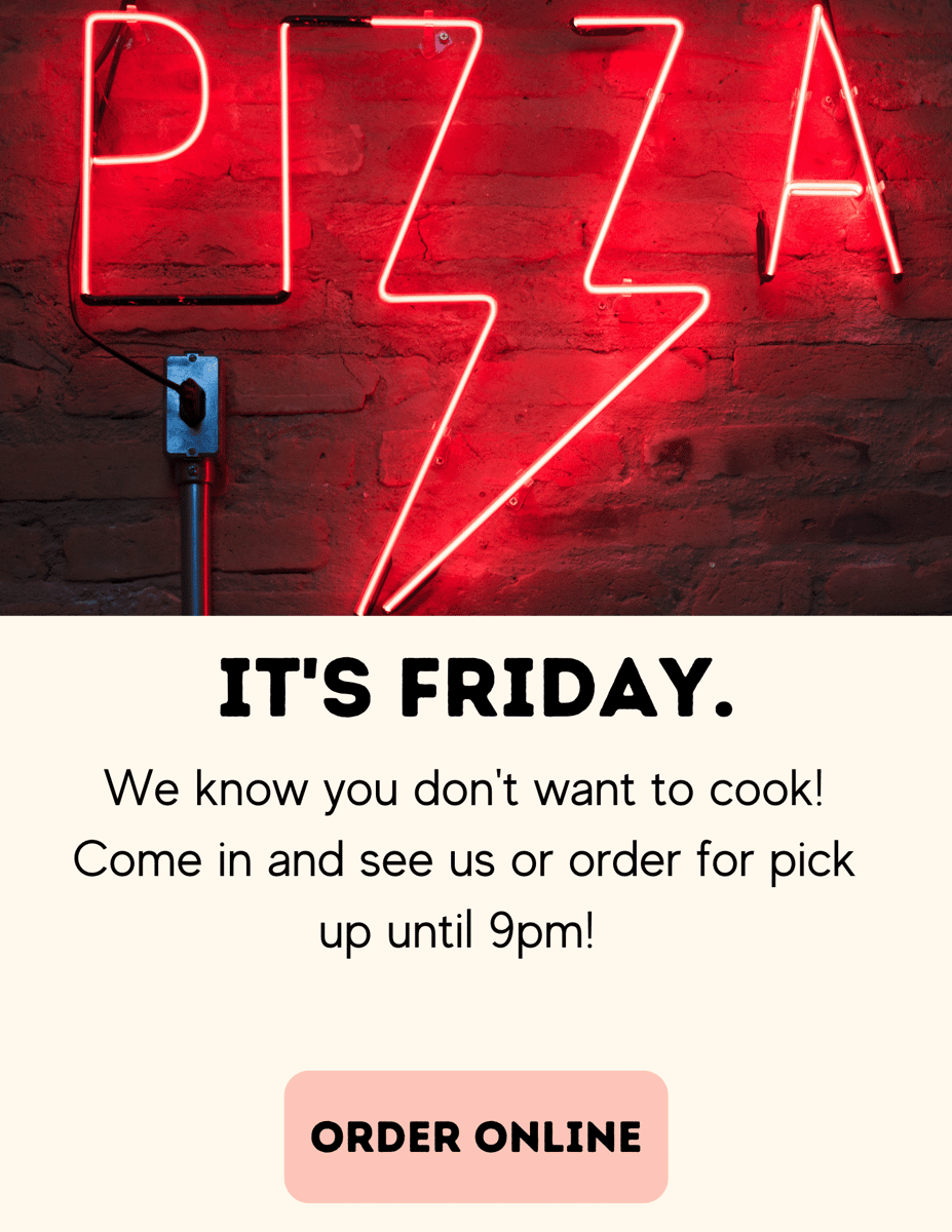 It's Friday. We know you don't want to cook! Come in and see us or order for pick up until 9PM. Order Online!