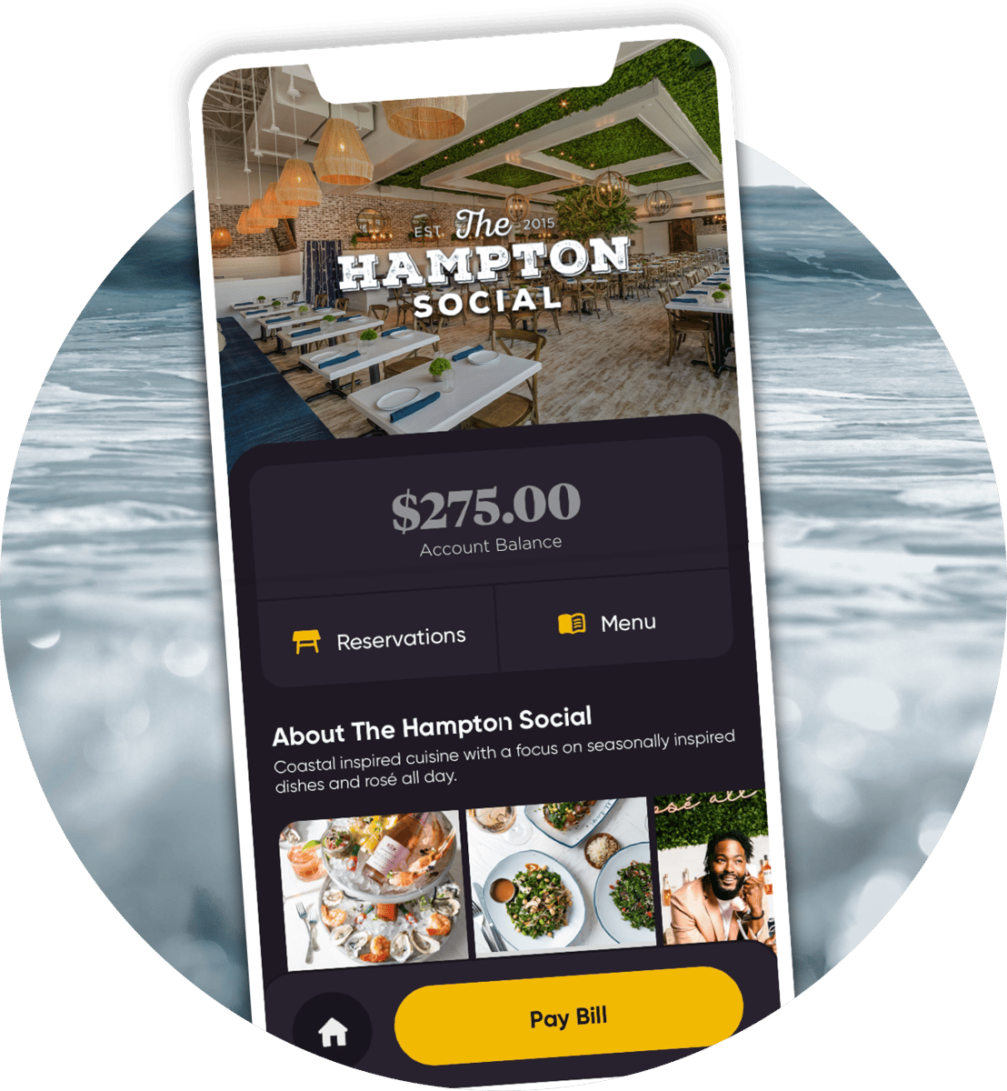 EST. The 2015 HAMPTON SOCIAL $275.00 Account Balance Reservations Menu About The Hampton Social Coastal inspired cuisine with a focus on seasonally inspired dishes and rosé all day. Pay Bill all