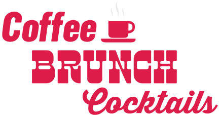 Coffee, Brunch, Cocktails