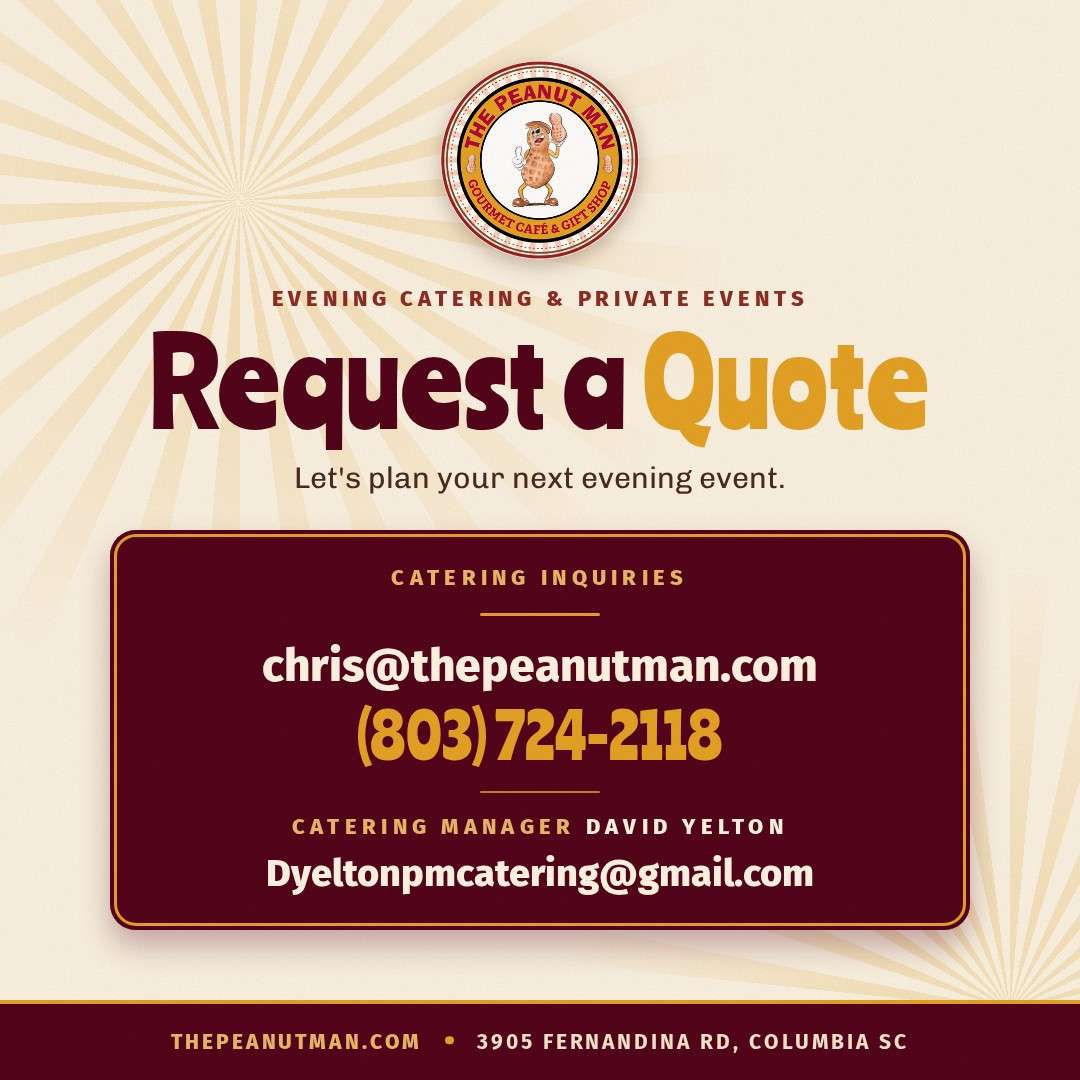 Request a quote. Catering inquiries: chris@thepeanutman.com, (803) 724-2118. Catering Manager David Yelton: Dyeltonpmcatering@gmail.com