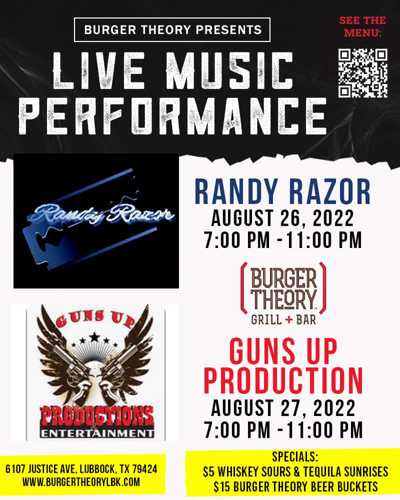 Live Music Performance: Randy Razor August 26th, 2022 7:00pm - 11:00pm Guns Up Production August 27th, 2022 7:00pm-11:00pm Specials: $5 Whiskey Sours & Tequila Sunrises $15 Burger Theory Beer Buckets