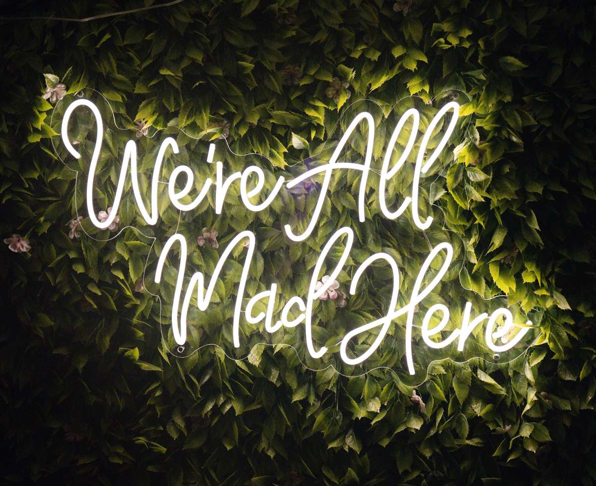 We're all mad here