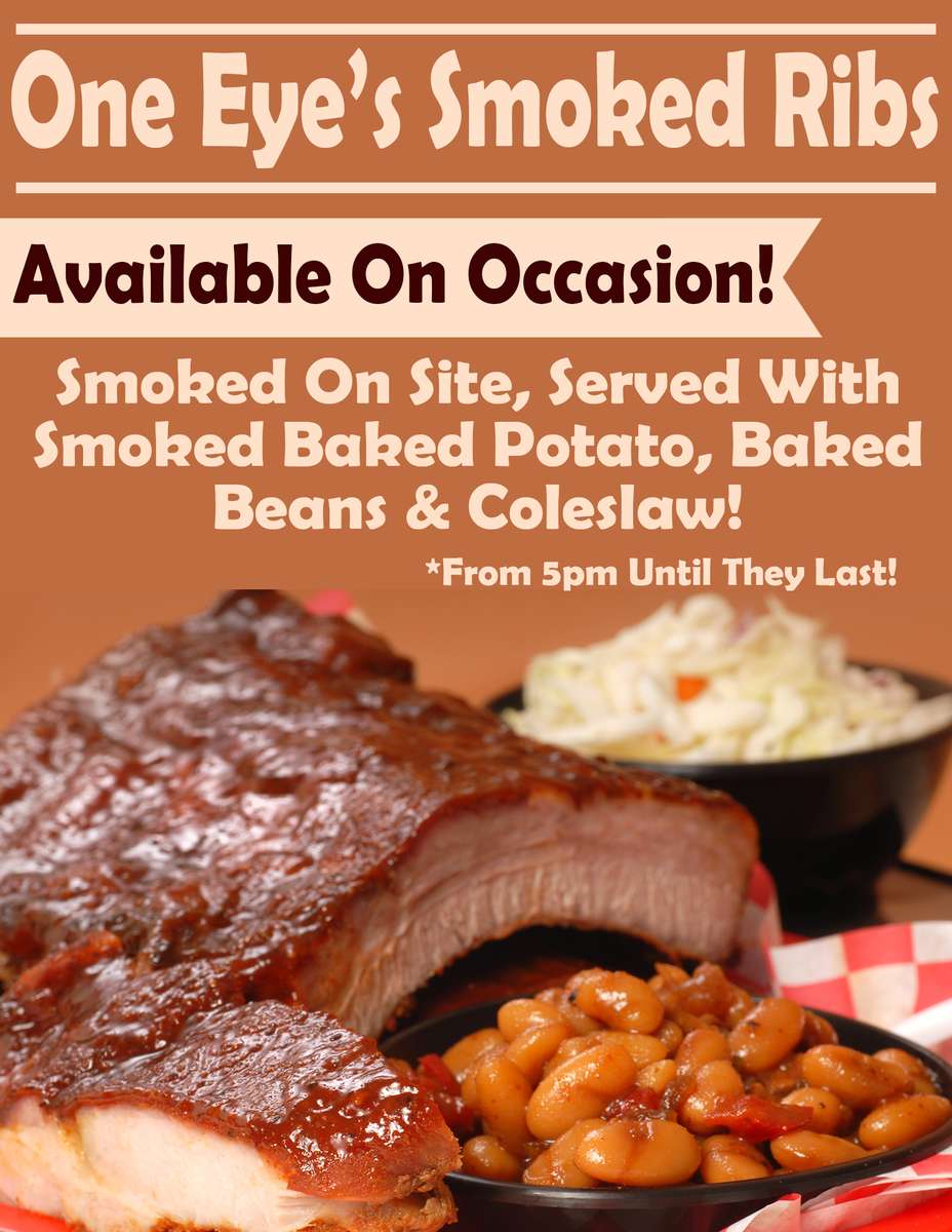 One Eye's Smoked Ribs | Available on Occasion! | Smoked on Site, Served with Smoked Baked Potato, Baked Beans & Coleslaw! *From 5pm until they last!