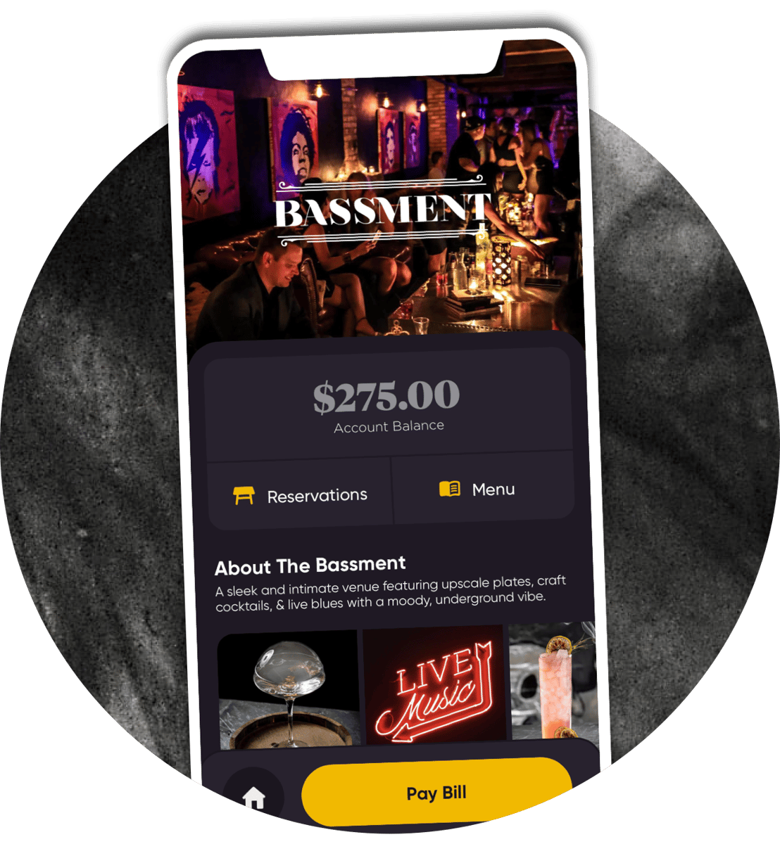 BASSMENT $275.00 Account Balance Reservations Menu About The Bassment A sleek and intimate venue featuring upscale plates, craft cocktails, & live blues with a moody, underground vibe. LIVE Music Pay Bill