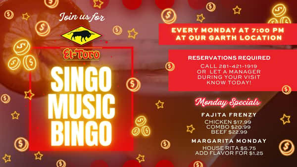 El Toro is now hosting Singo Bingo every Monday at 7:00pm at our Garth Location.