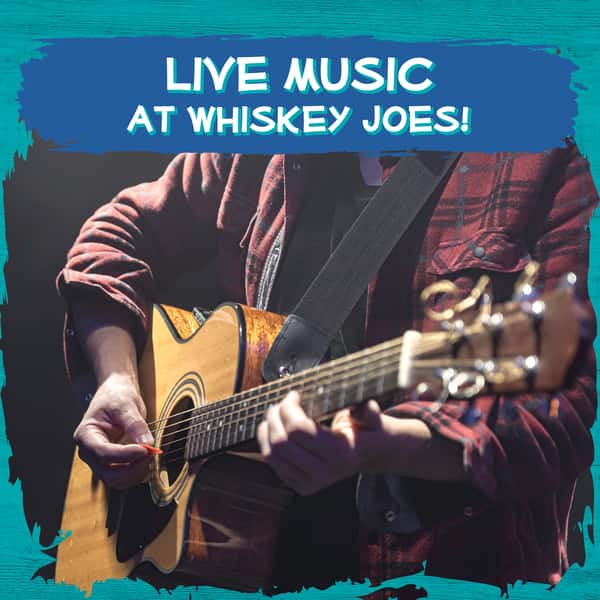 Live Music at Whiskey Joe's