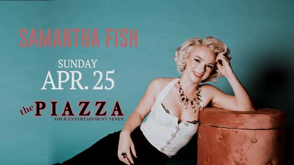 Samantha Fish at The Piazza - 2nd Night