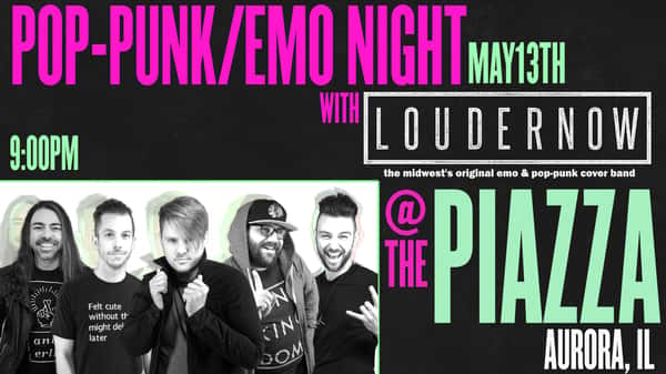 POP-PUNK / EMO NIGHT featuring LOUDERNOW at the PIAZZA