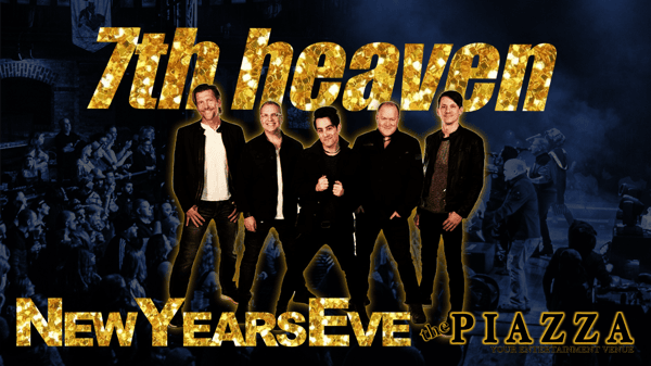 New Years Eve w/ 7th Heaven at The PIAZZA