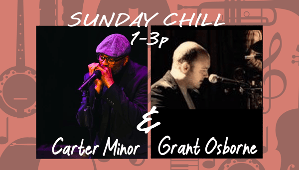 Sunday Chill: Carter Minor & Grant Osborne