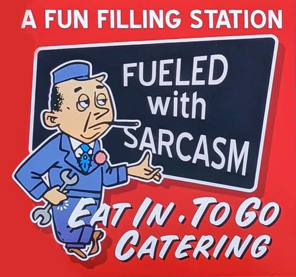 a fun filling station fueled with sarcasm eat in to go catering