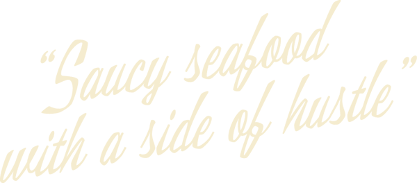 Saucy seafood with a side of hustle