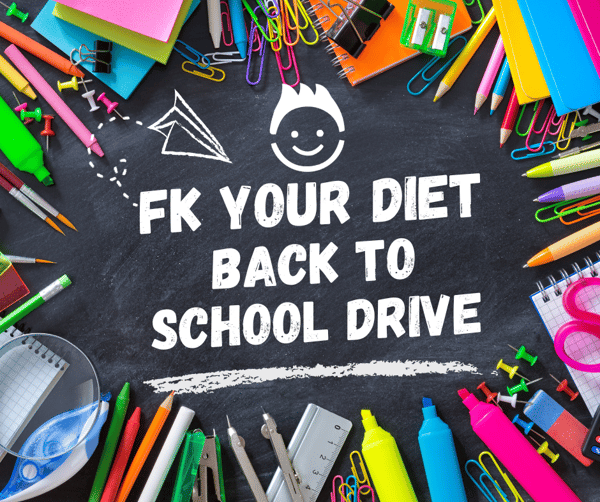 FK Your Diet Back To School Drive