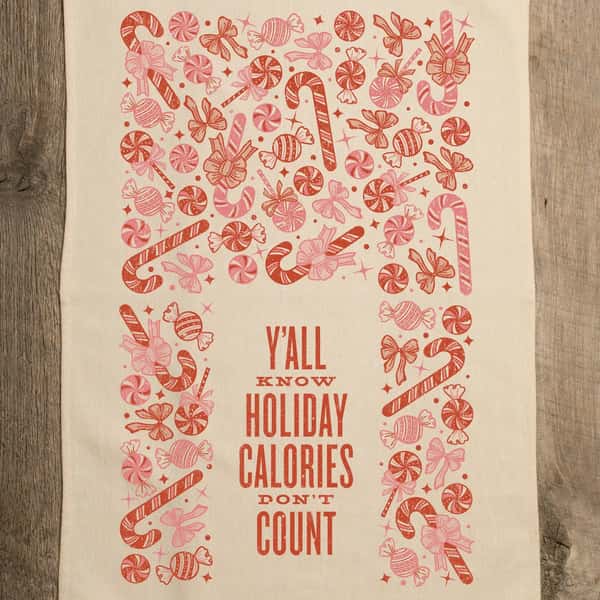 Y'all Know Holiday Calories Don't Count- Kitchen Towel