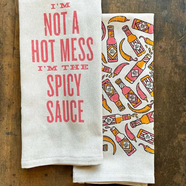 I'm Not A Hot Mess I'm the Spicy Sauce- Kitchen Towel