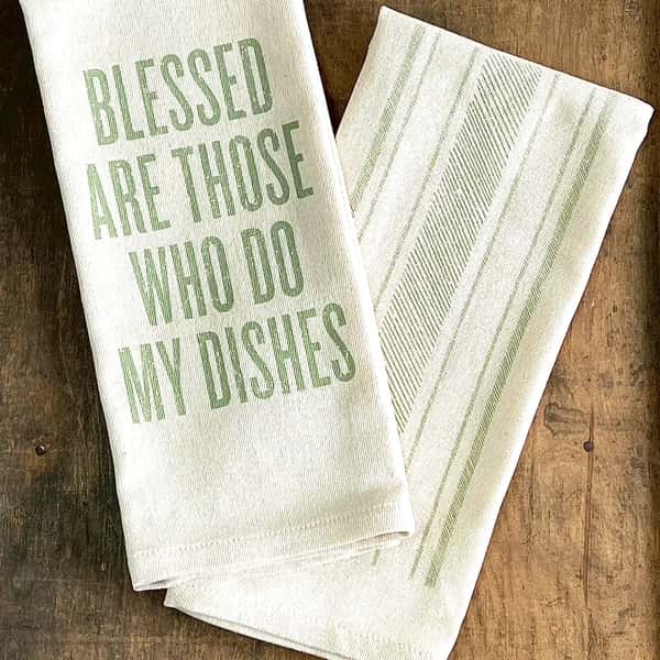 Blessed Are Those Who Do My Dishes - Kitchen Towel